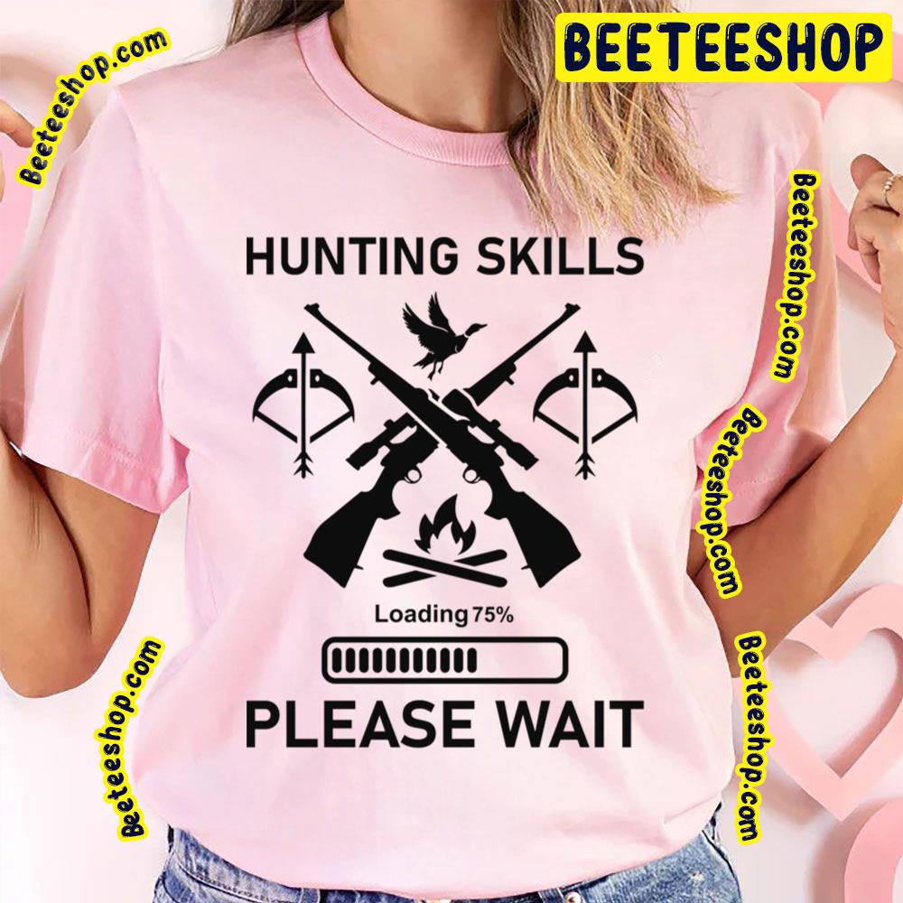 Black Art Hunting Skills Loading Please Wait Trending Unisex T-Shirt