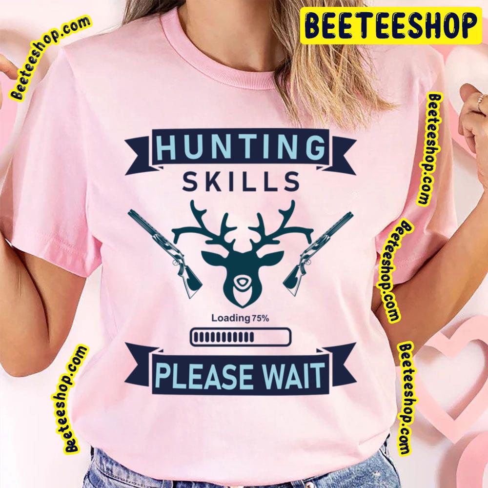 Blue Art Hunting Skills Loading Please Wait Trending Unisex T-Shirt