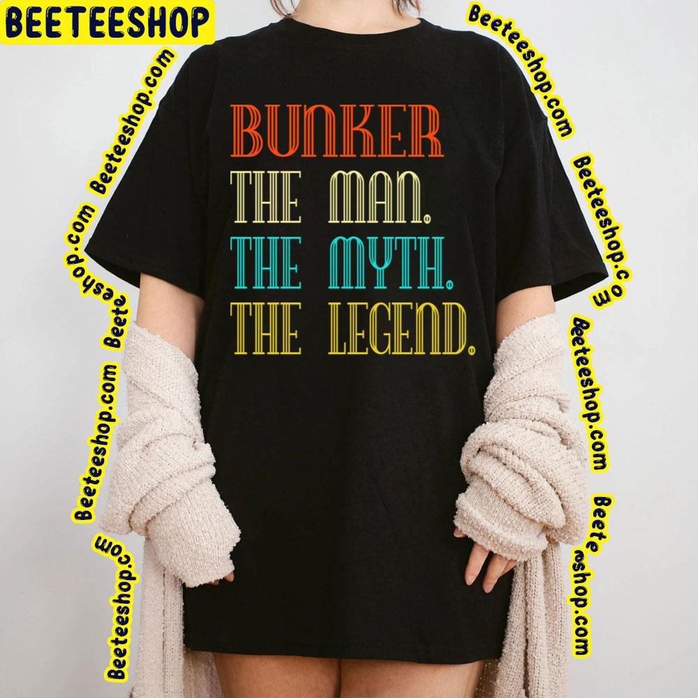 Bunker The Man The Myth The Legend Trending Unisex T-Shirt