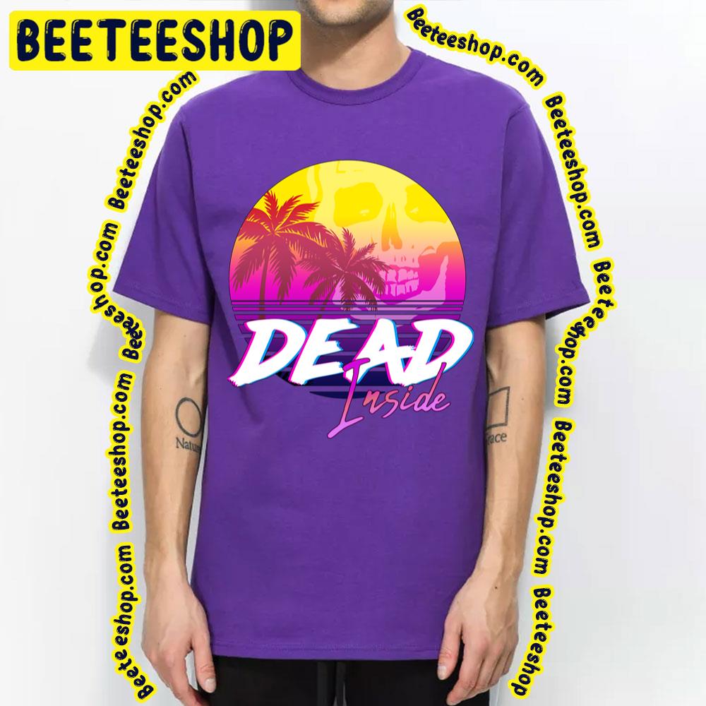 Dead Inside Vaporwave Miami Aesthetic Spooky Mood Trending Unisex T-Shirt