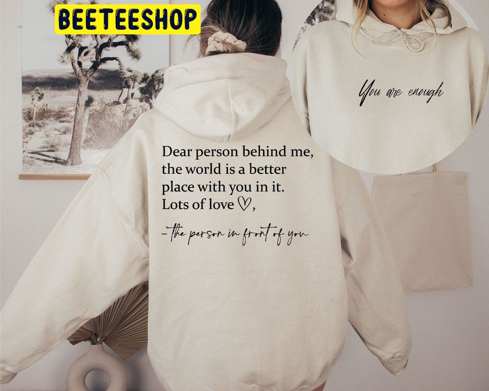 Dear Person Behind Me You Are Enough Double Side Trending Unisex Hoodie ...