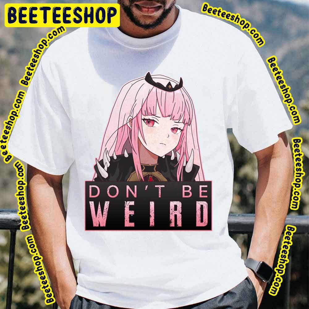 Don’t Be Weird Trending Unisex T-Shirt