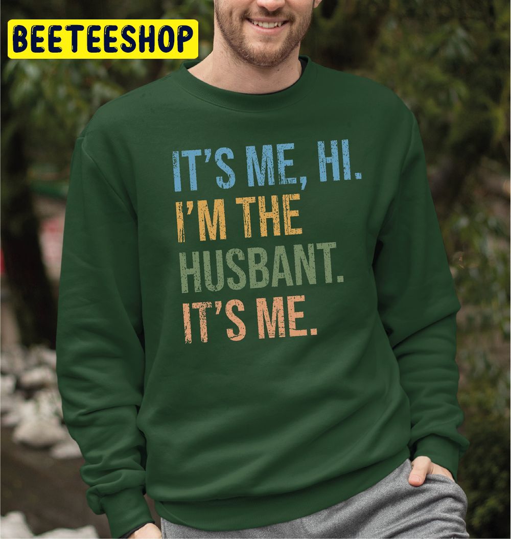 Funny I’m The Husband It’s Me Trending Unisex Sweatshirt