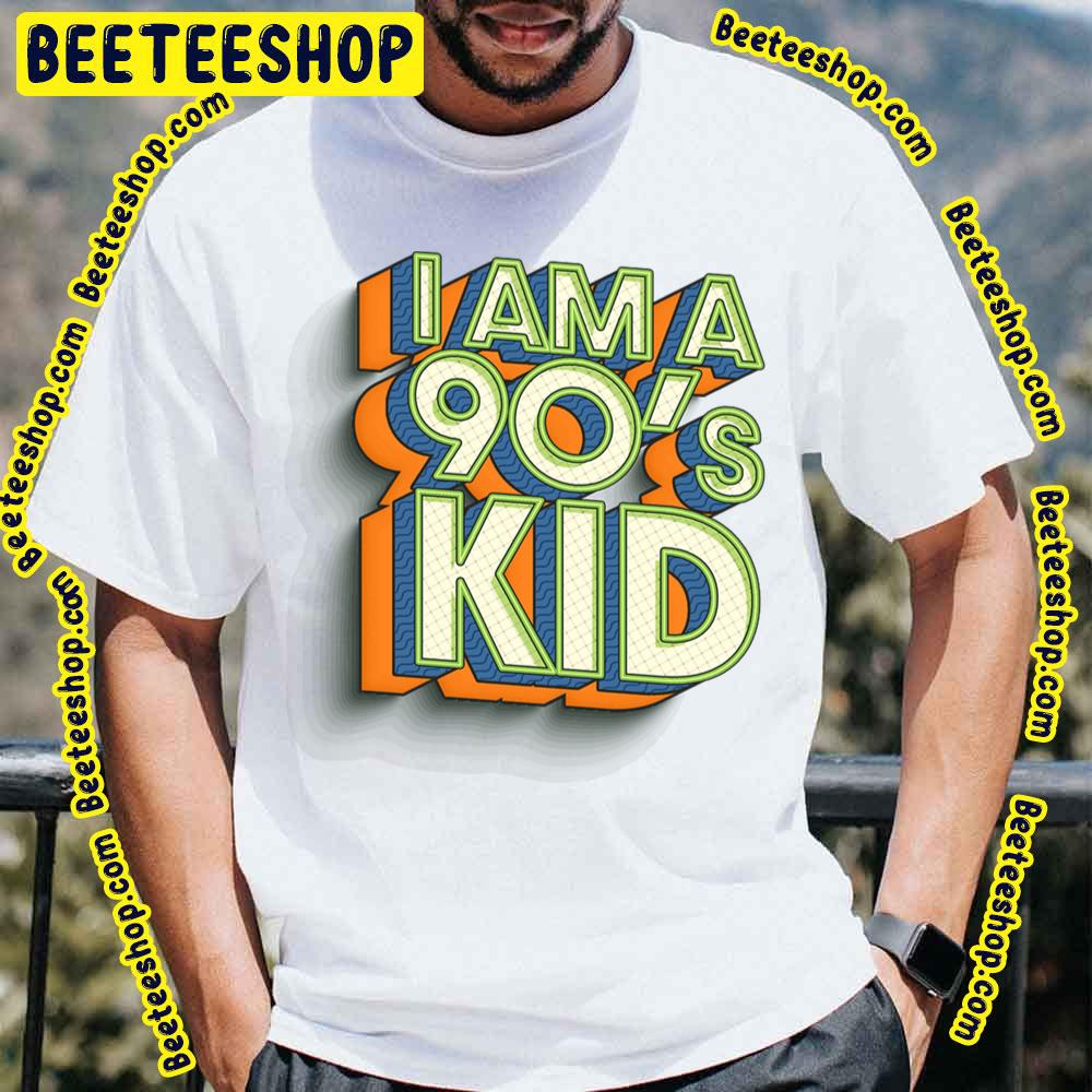 I Am A 90’s Kid Trending Unisex T-Shirt