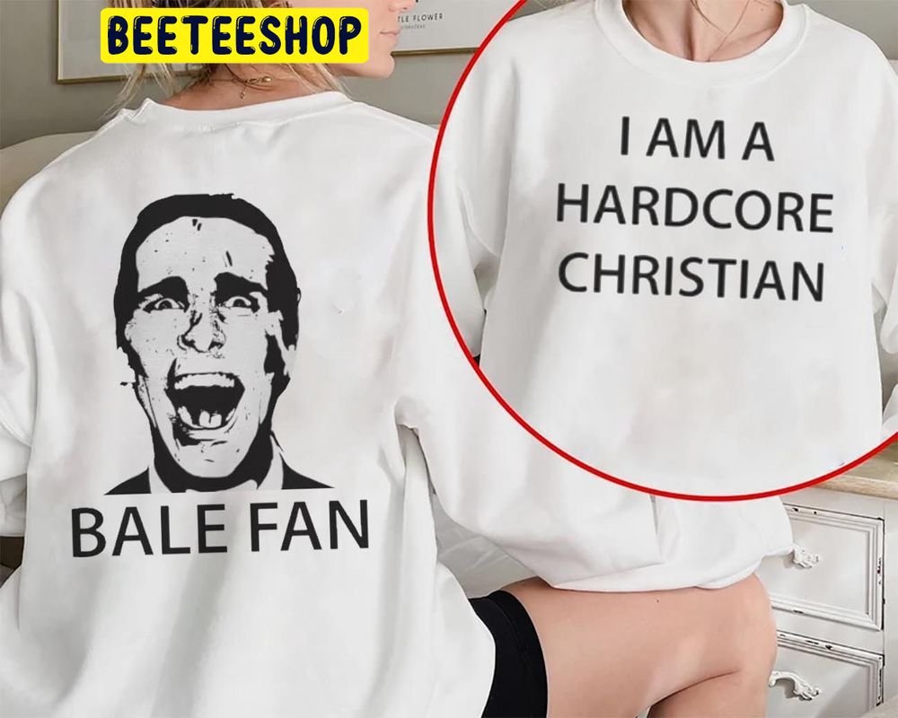 I Am A Hardcore Christian Bale Double Side Trending Unisex Shirt