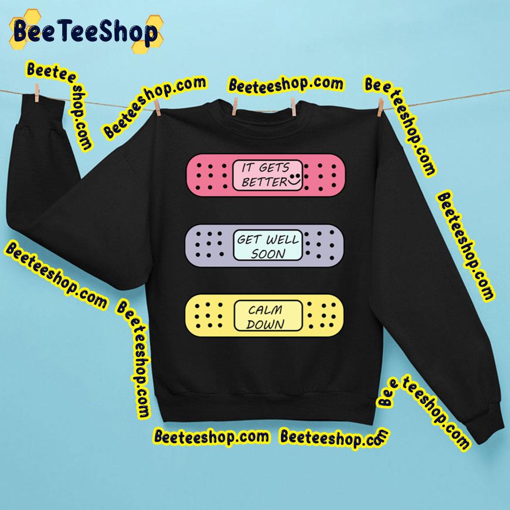 It Gets Better Get Well Soon Clam Down Trending Unisex Sweatshirt