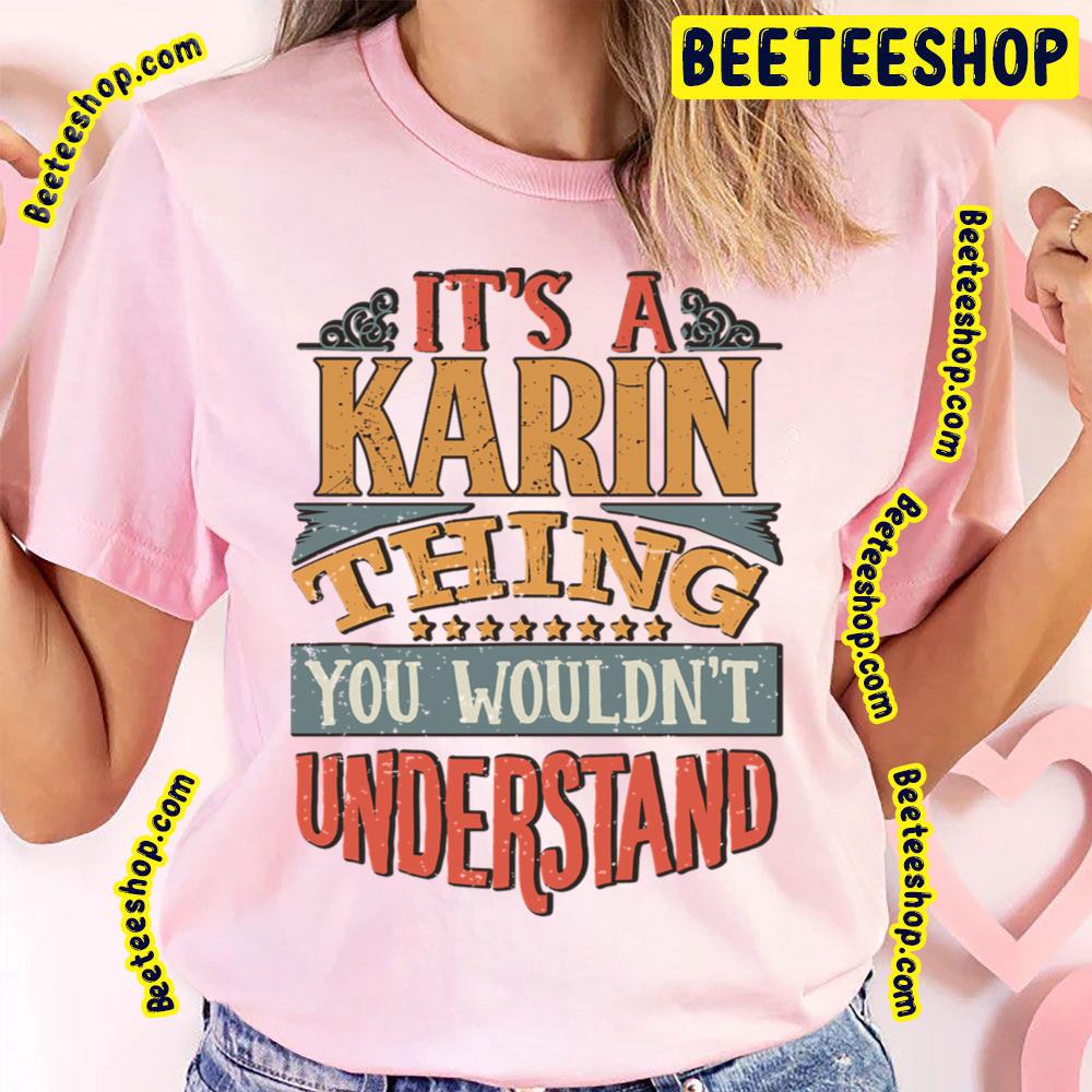 Its A Karin Thing You Wouldnt Understand Trending Unisex T-Shirt