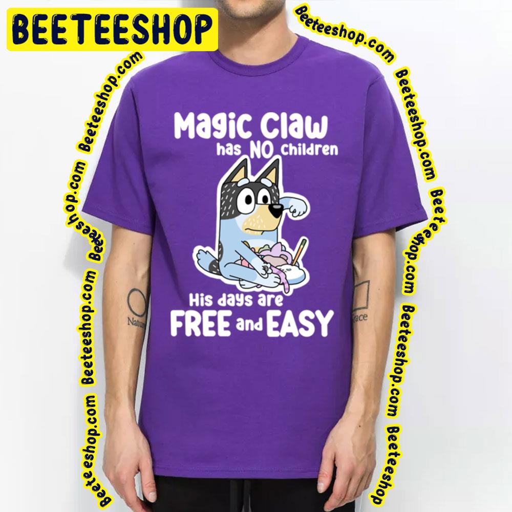 Magic Claw Has No Children His Days Are Free And Easy Blueys Trending Unisex T-Shirt