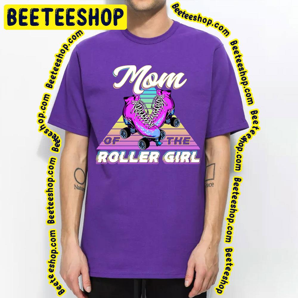 Mom Of The Roller Girl Trending Unisex T-Shirt