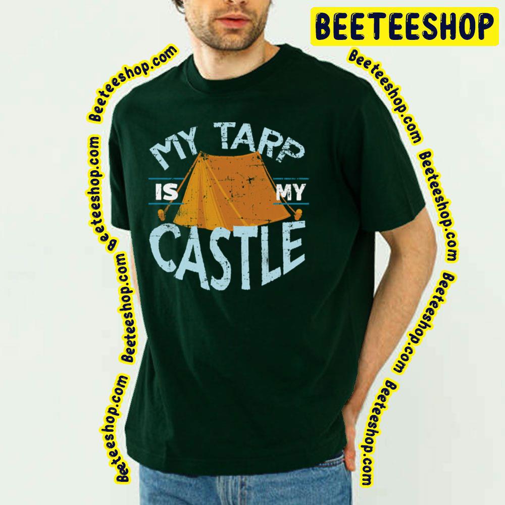 My Tarp Is My Castle Trending Unisex T-Shirt