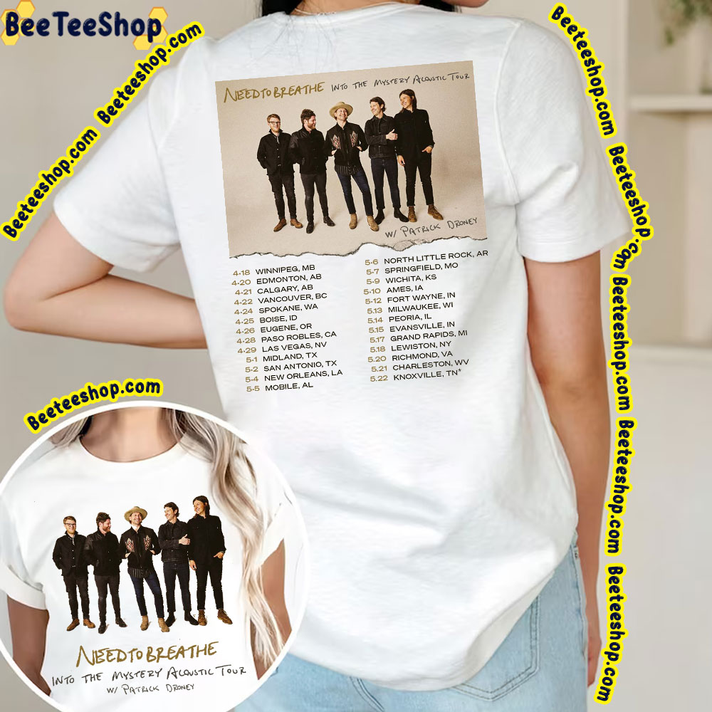 Needtobreathe Into The Mistery Acoustic Tour W Patrick Droney Tour Dates Double Side Double Side Trending Unisex Shirt