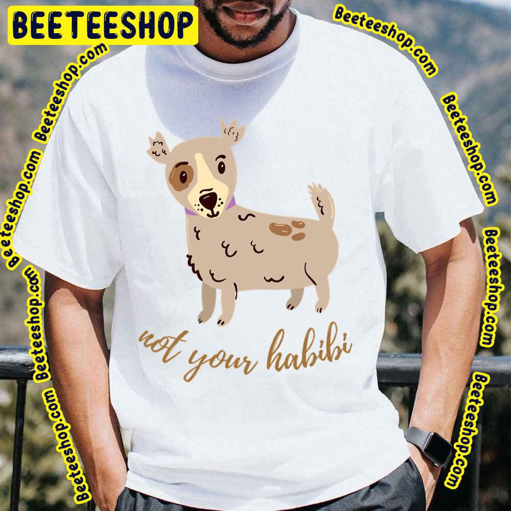 Not Your Habibi Cute Dog Trending Unisex T-Shirt