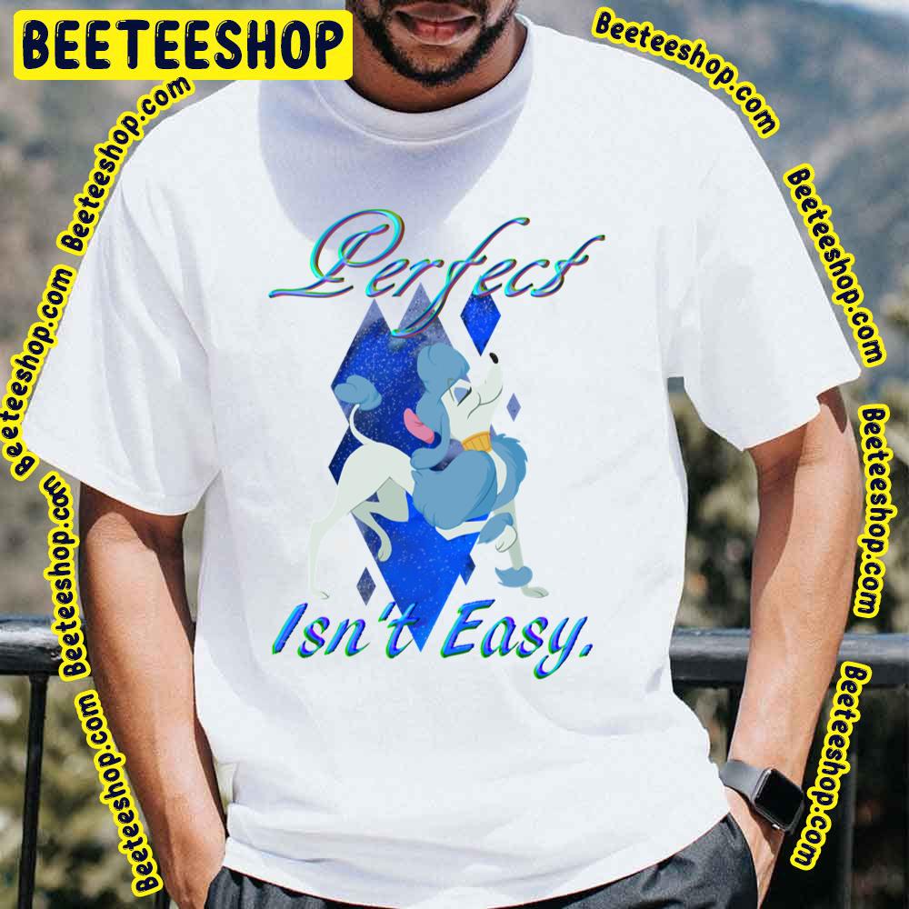 Perfect Isn’t Easy Oliver & Company Trending Unisex T-Shirt