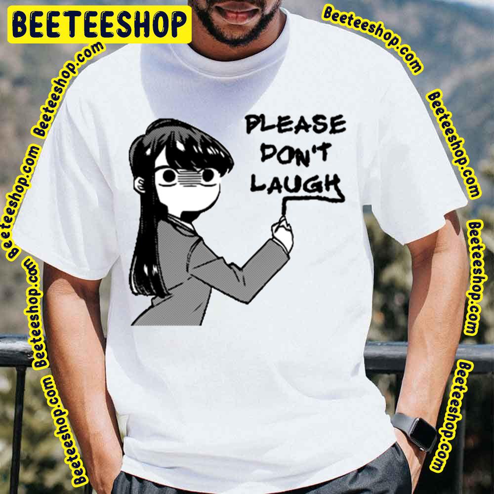 Please Dont Laugh Komi San Trending Unisex T-Shirt