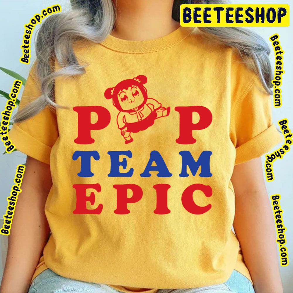 Popuko Is Epic Pop Team Epic Trending Unisex T-Shirt