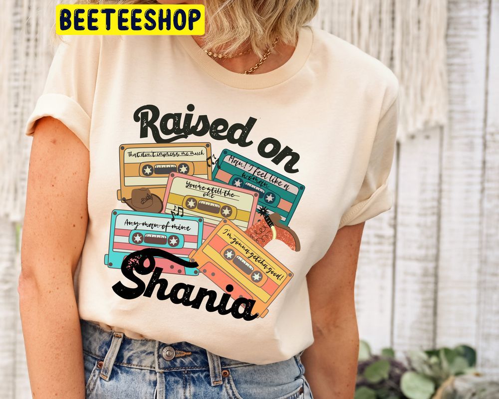 Raised On Shania 90’s Country Trending Unisex T-Shirt