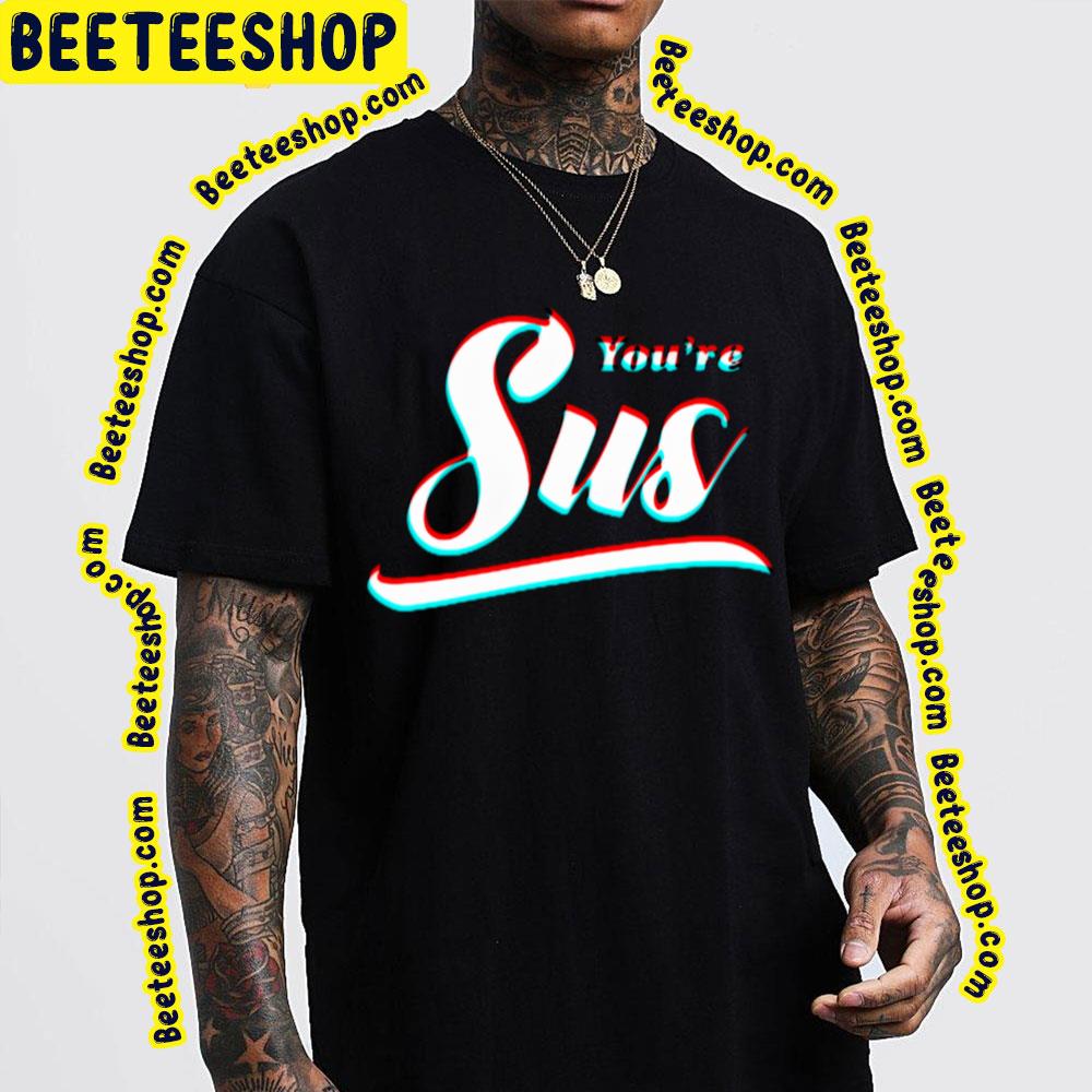 Retro Youre Sus Trending Unisex T-Shirt