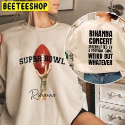 Rihanna Concert Interrupted By A Football Game Double Side Trending Unisex Shirt