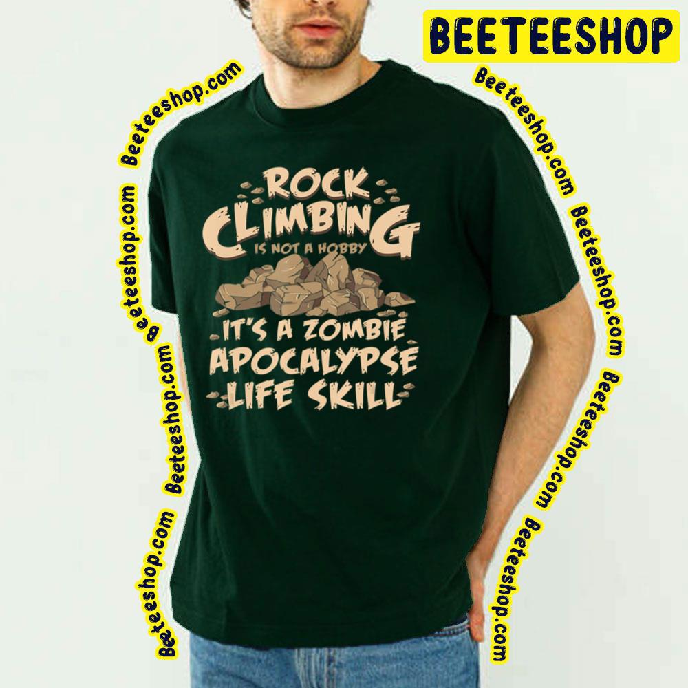 Rock Climbing Zombie Apocalypse Like Skill Climber Trending Unisex T-Shirt