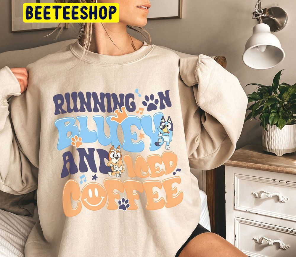 Running On Bluey And Iced Coffee Shirt Bluey Birthday Party Trending Unisex Sweatshirt