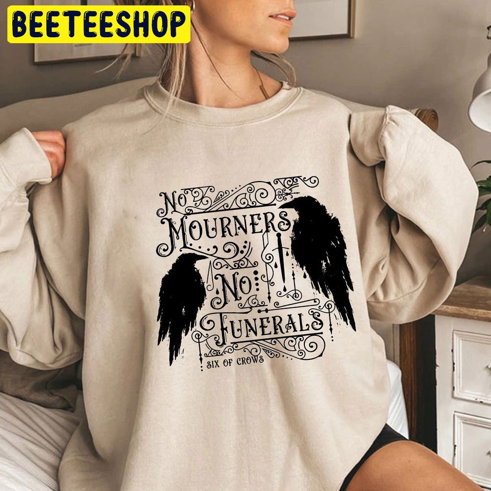 Six Of Crows No Mourners No Funerals Quote Ketterdam Trending Unisex Sweatshirt