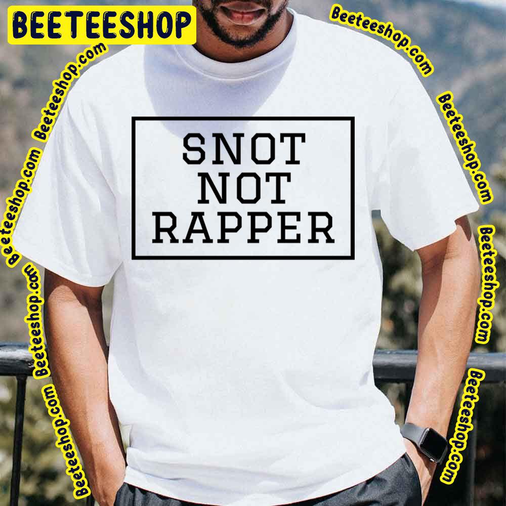 Snot Not Rapper Trending Unisex T-Shirt