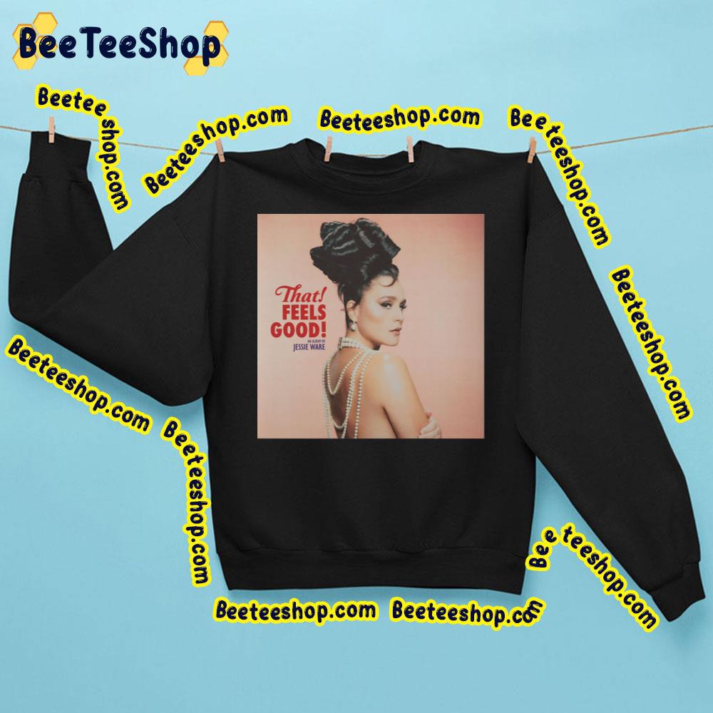 That! Feels Good! Jessie Ware 2023 Album Trending Unisex Sweatshirt