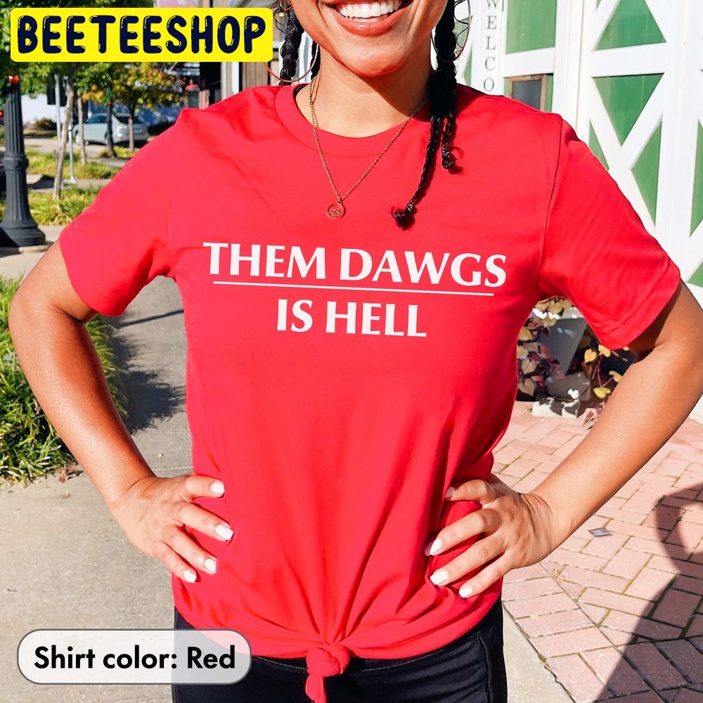 Them Dawgs Is Hell Champions Back To Back 2021 2022 Double Side Trending Unisex Shirt