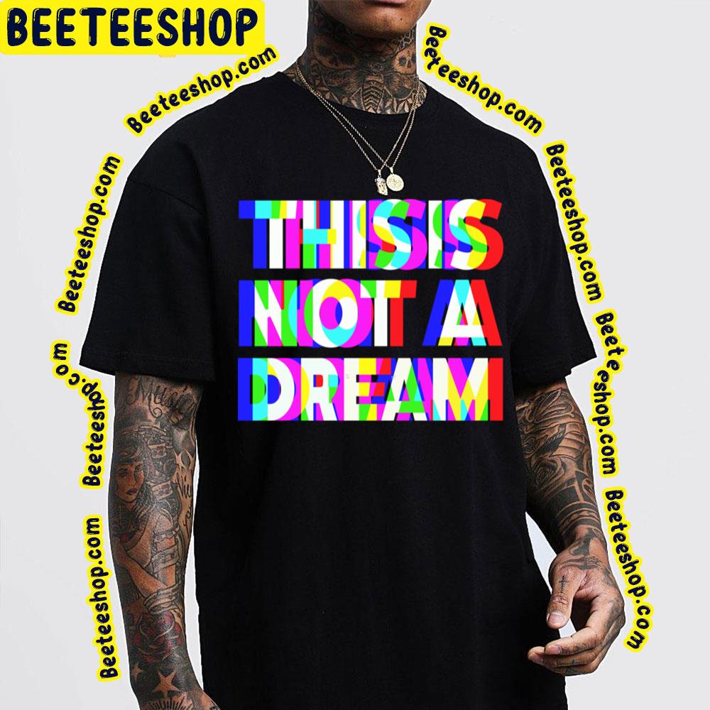 This Is Not A Dream Trippy Text Trending Unisex T-Shirt