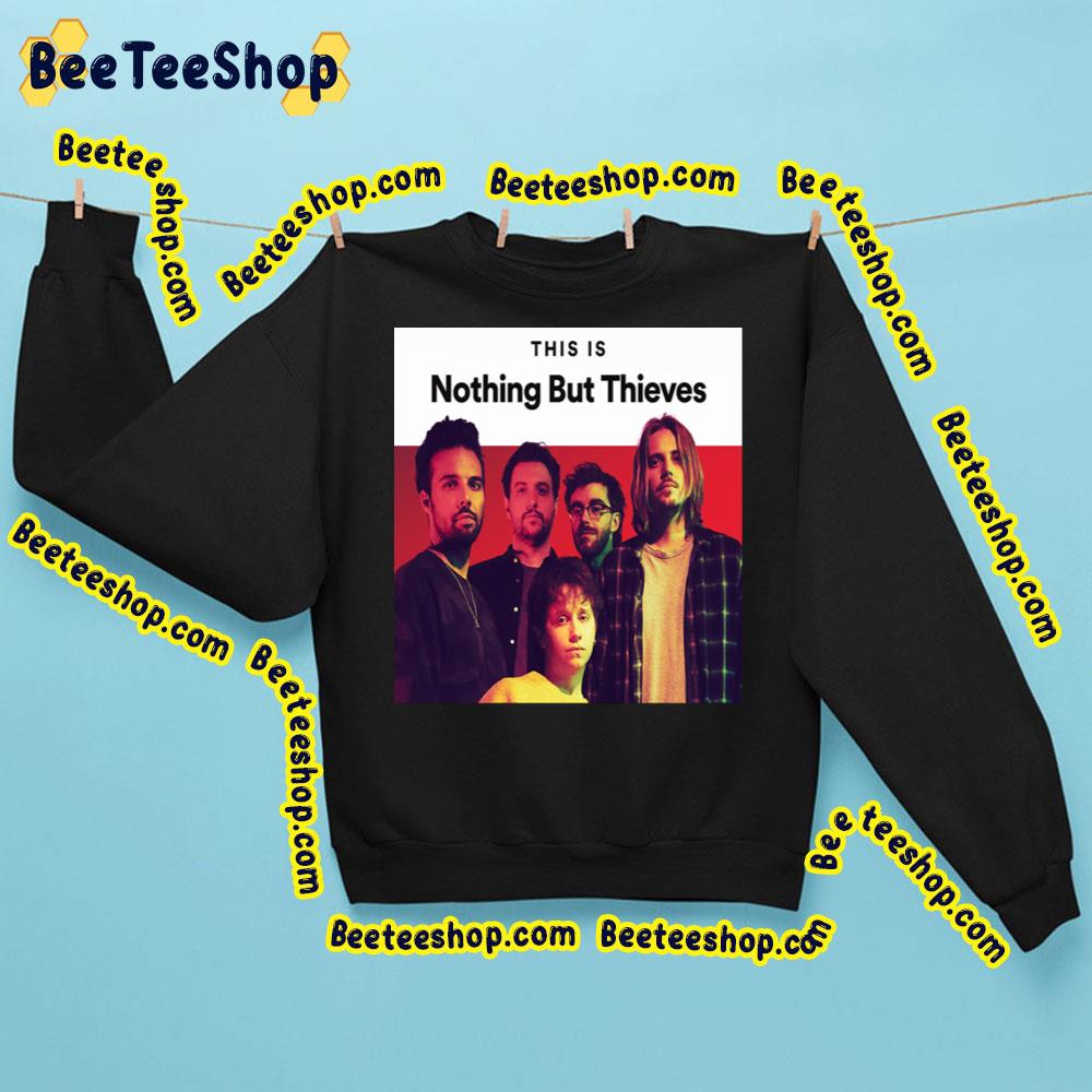 This Is Nothing But Thieves Are An English Rock Band Trending Unisex Sweatshirt