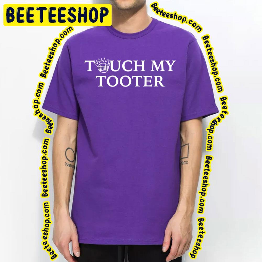 Touch My Tooter Ween Trending Unisex T-Shirt