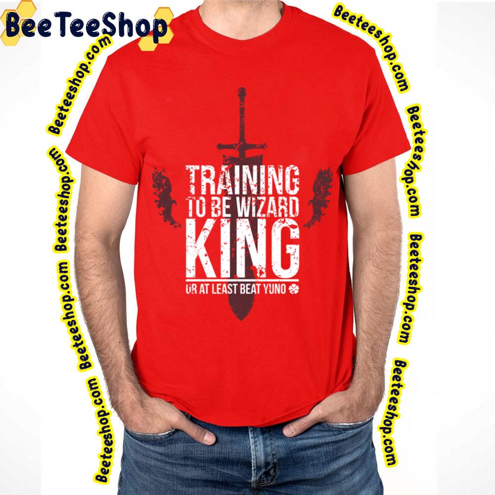 Training To Be Wizard King Or At Least Beat Yuno Trending Unisex T-Shirt