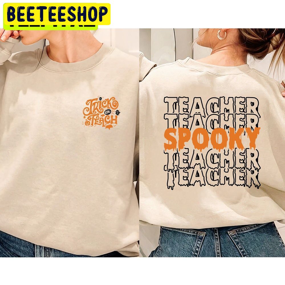 Trick Or Teach Teacher Spooky Teacher Halloween Double Side Trending Unisex Sweatshirt