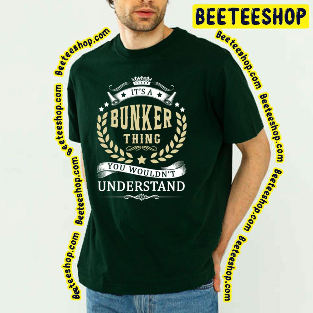 Vintage It’s A Bunker Thing You Wouldn’t Understand Trending Unisex T-Shirt