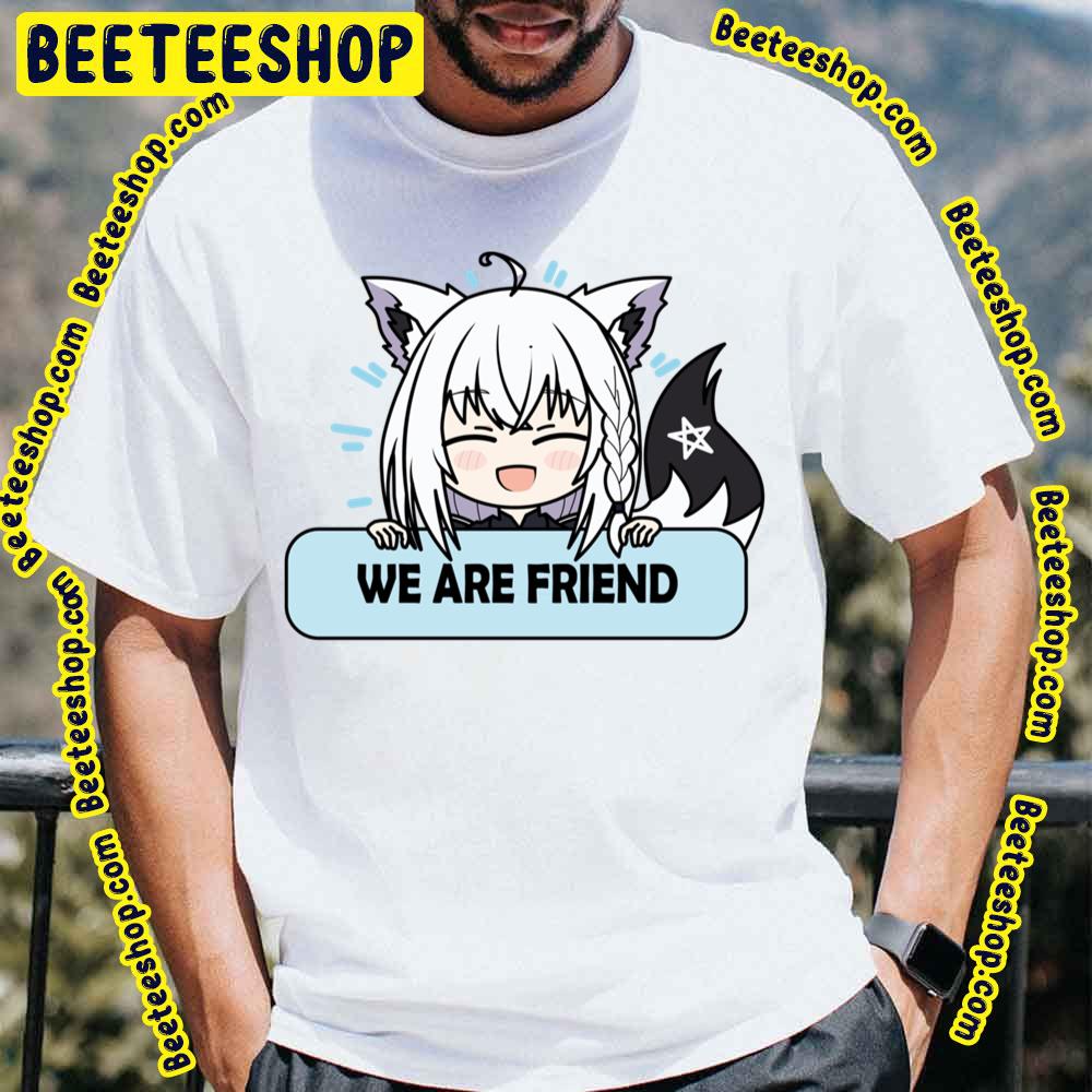 We Are Friend Shishiro Botan Trending Unisex T-Shirt