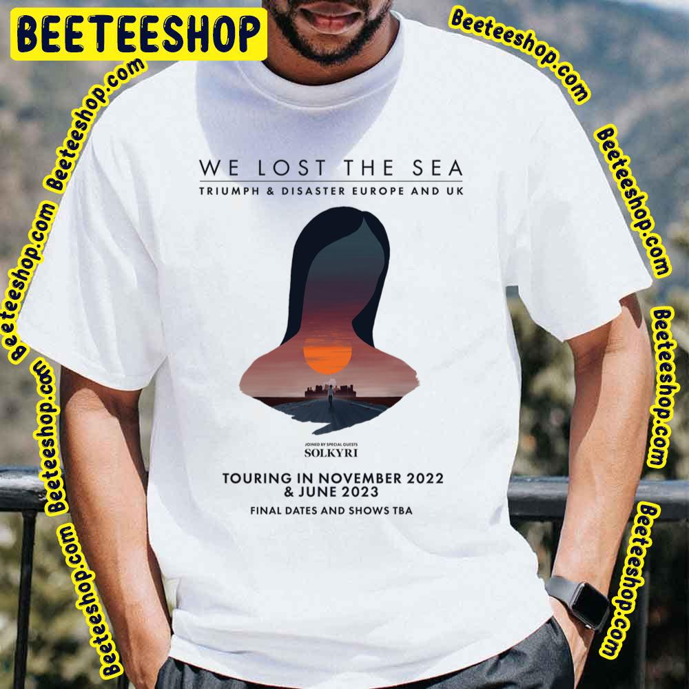We Lost The Sea Triumph And Disaster Europe And Uk 2022 2023 Trending Unisex T-Shirt