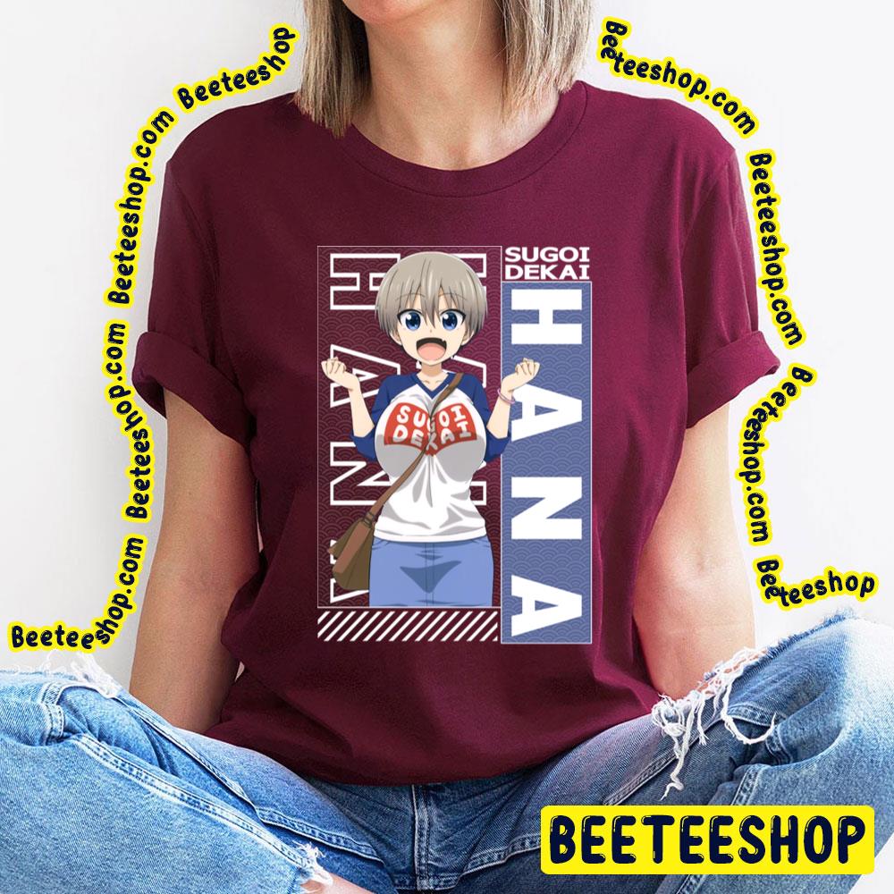 Woa Uzaki Hana Uzakichan Wa Asobitai Uzakichan Wants To Hang Out Trending Unisex T-Shirt