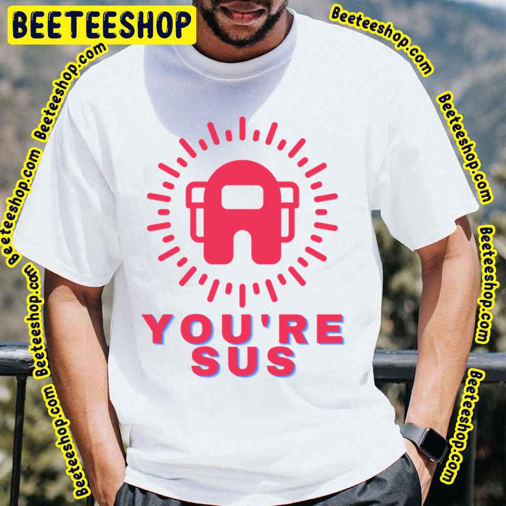 You’re Sus Red Retro Trending Unisex T-Shirt