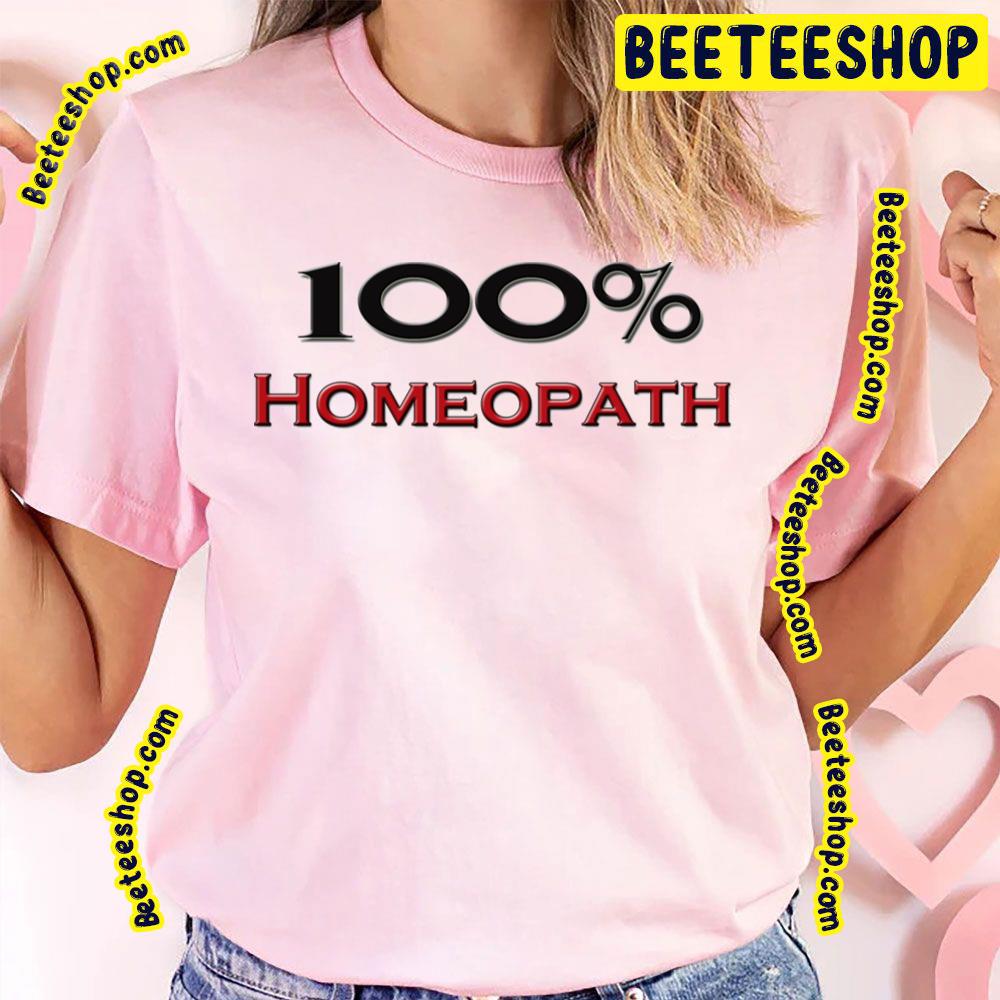 100 Percent Homeopath Trending Unisex T-Shirt