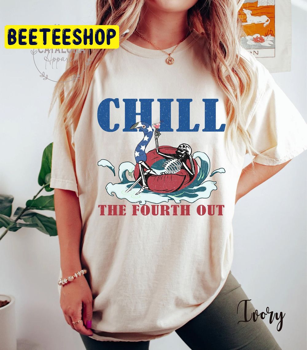 4th Of July Chill The Fourth Out Retro 4th Of Trending Unisex T-Shirt