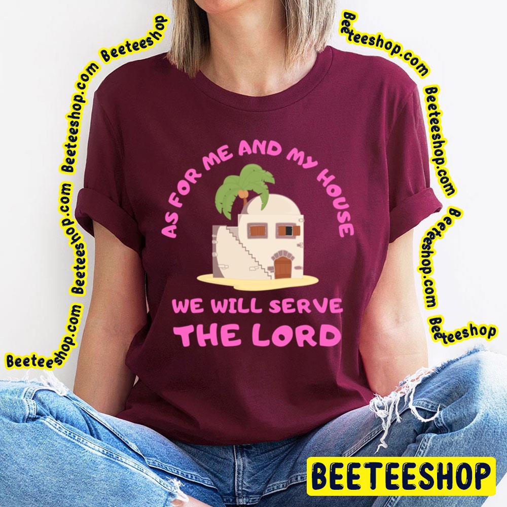 As For Me And My House We Will Serve The Lord Trending Unisex T-Shirt