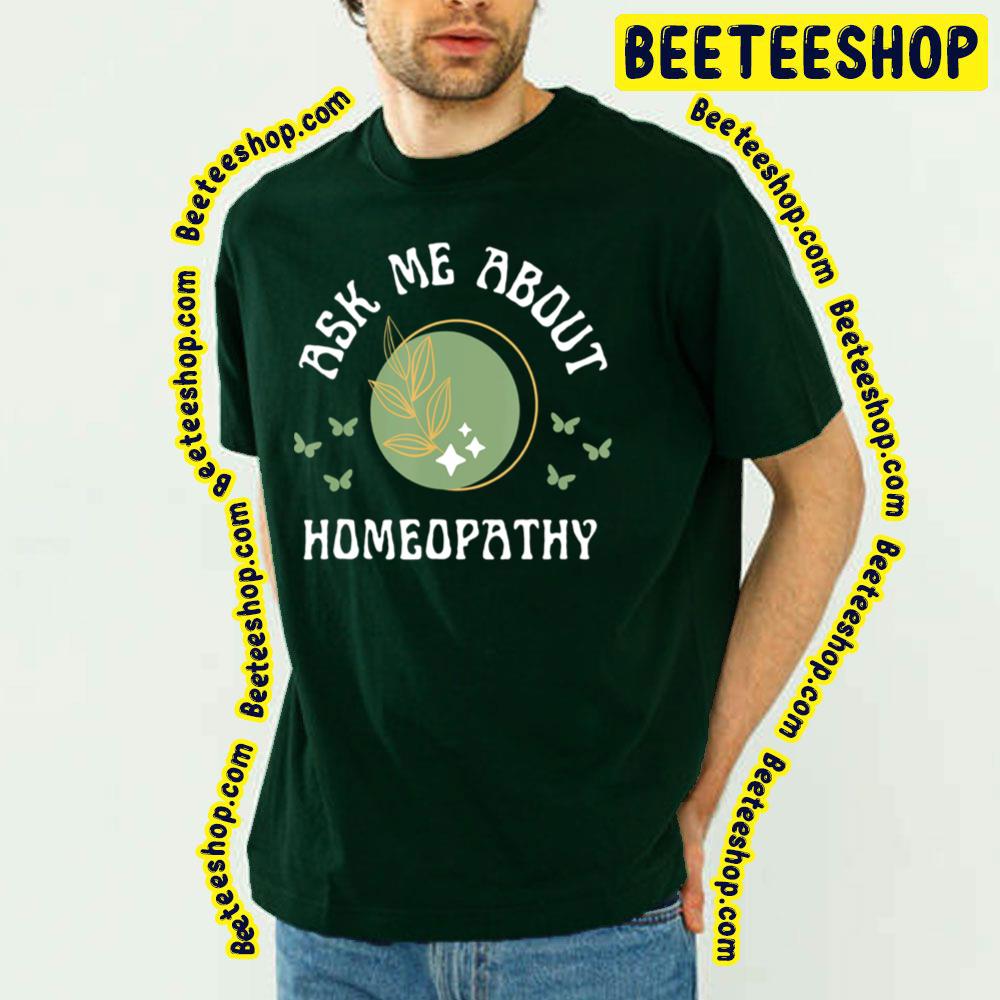 Ask Me About Homeopathy Trending Unisex T-Shirt