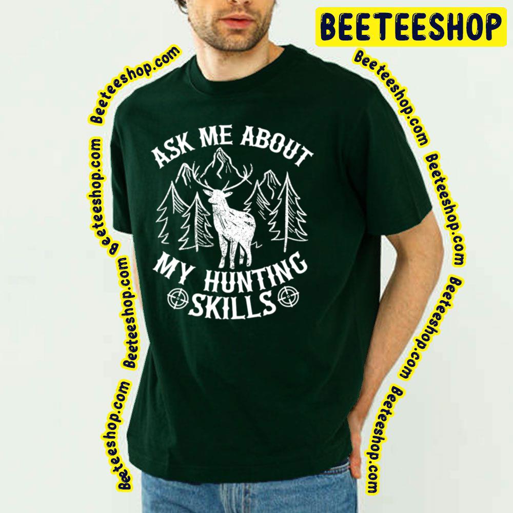 Ask Me About My Hunting Skills Trending Unisex T-Shirt