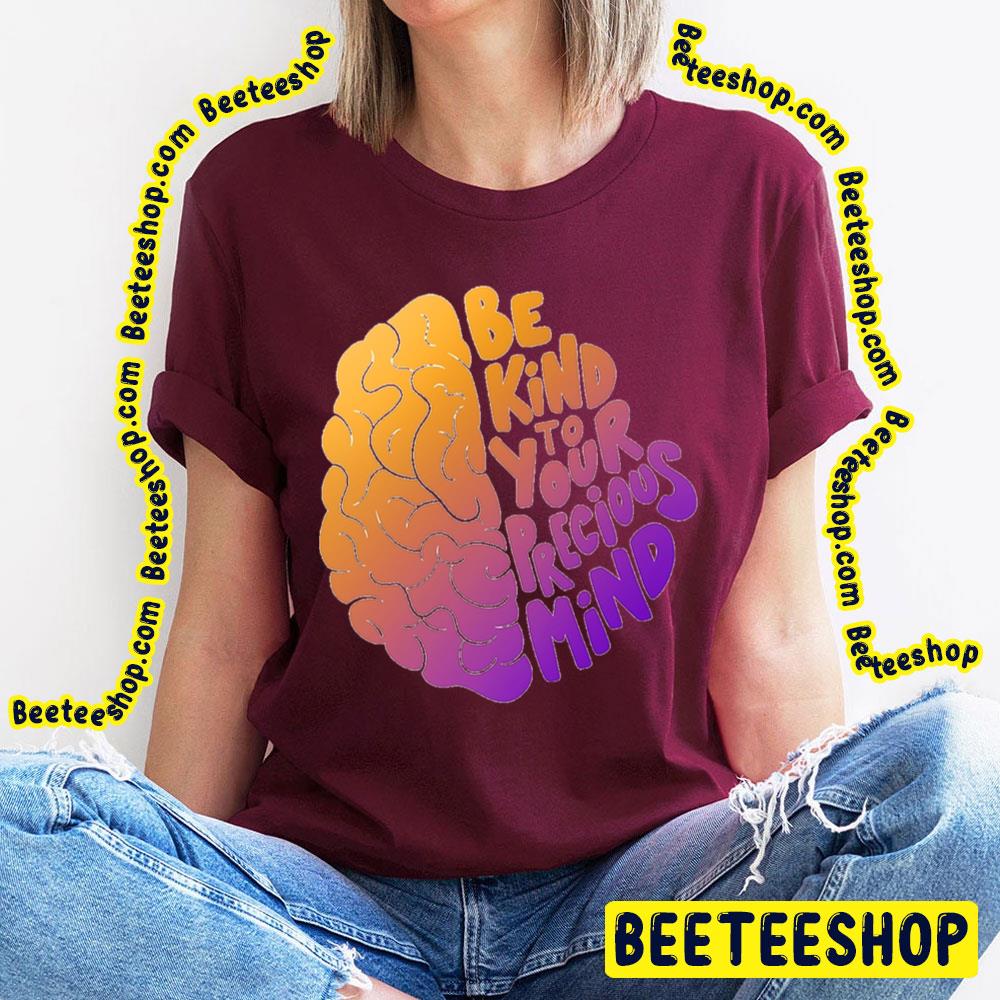 Be Kind To Your Precious Mind Graphic Trending Unisex T-Shirt