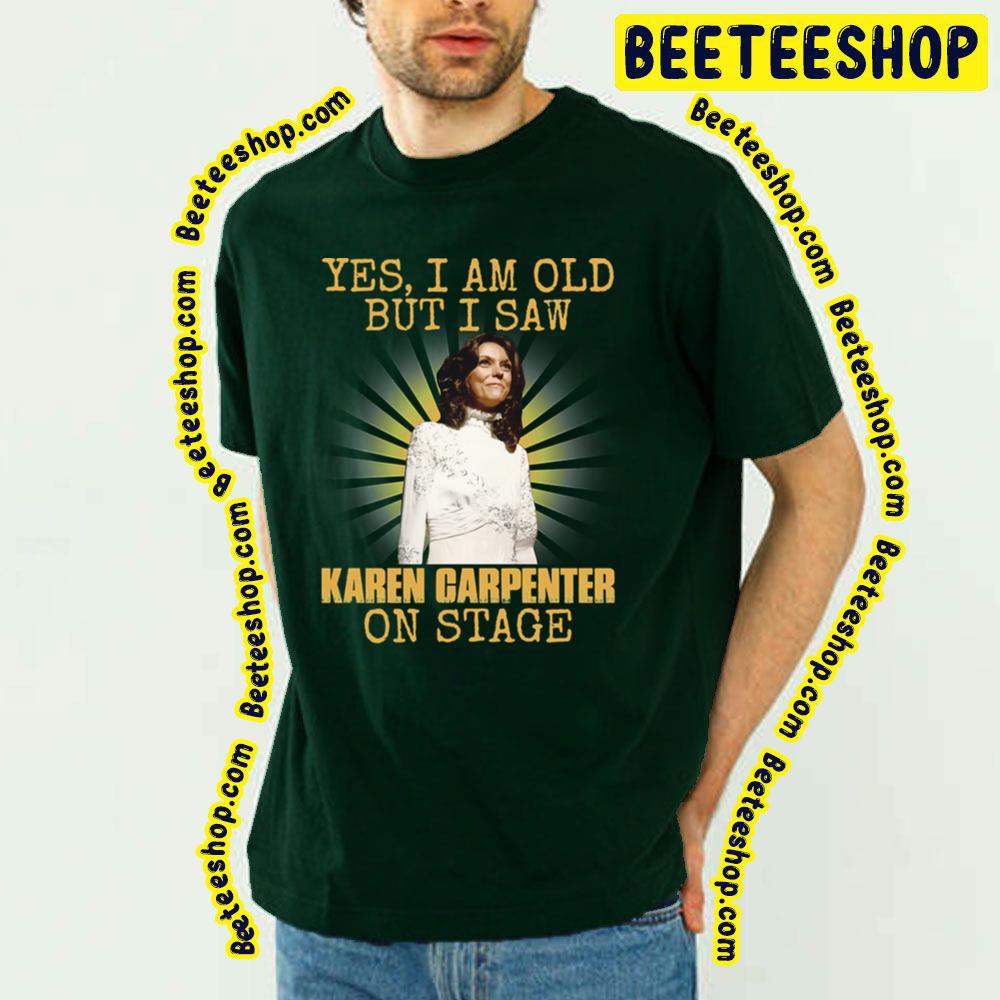 Byes Im Old But I Saw Carpenter On Stage Trending Unisex T-Shirt