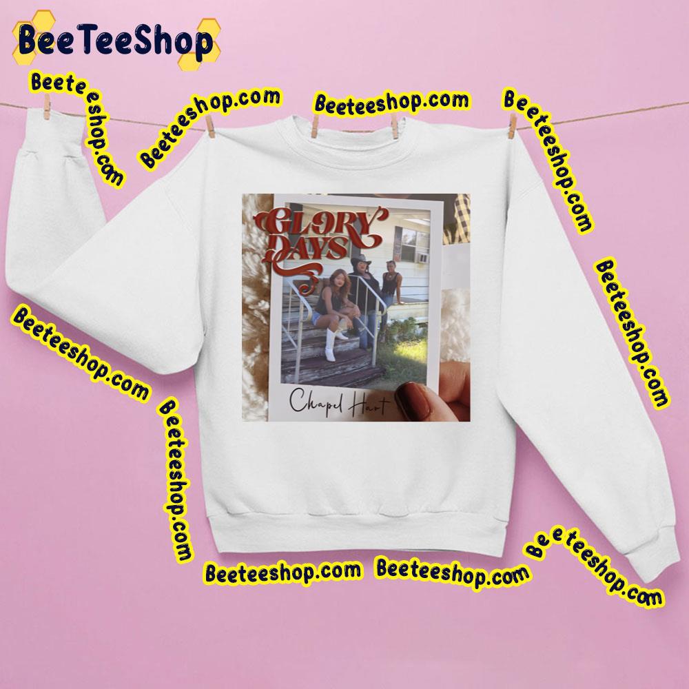 Chapel Hart Glory Days Album 2023 Trending Unisex Sweatshirt - Beeteeshop