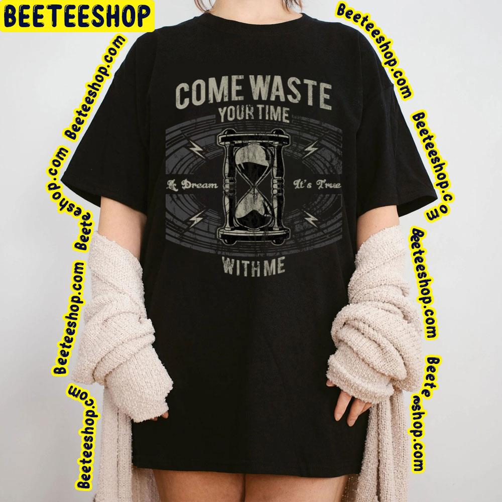 Come Waste Your Time With Me Phish Trending Unisex T-Shirt