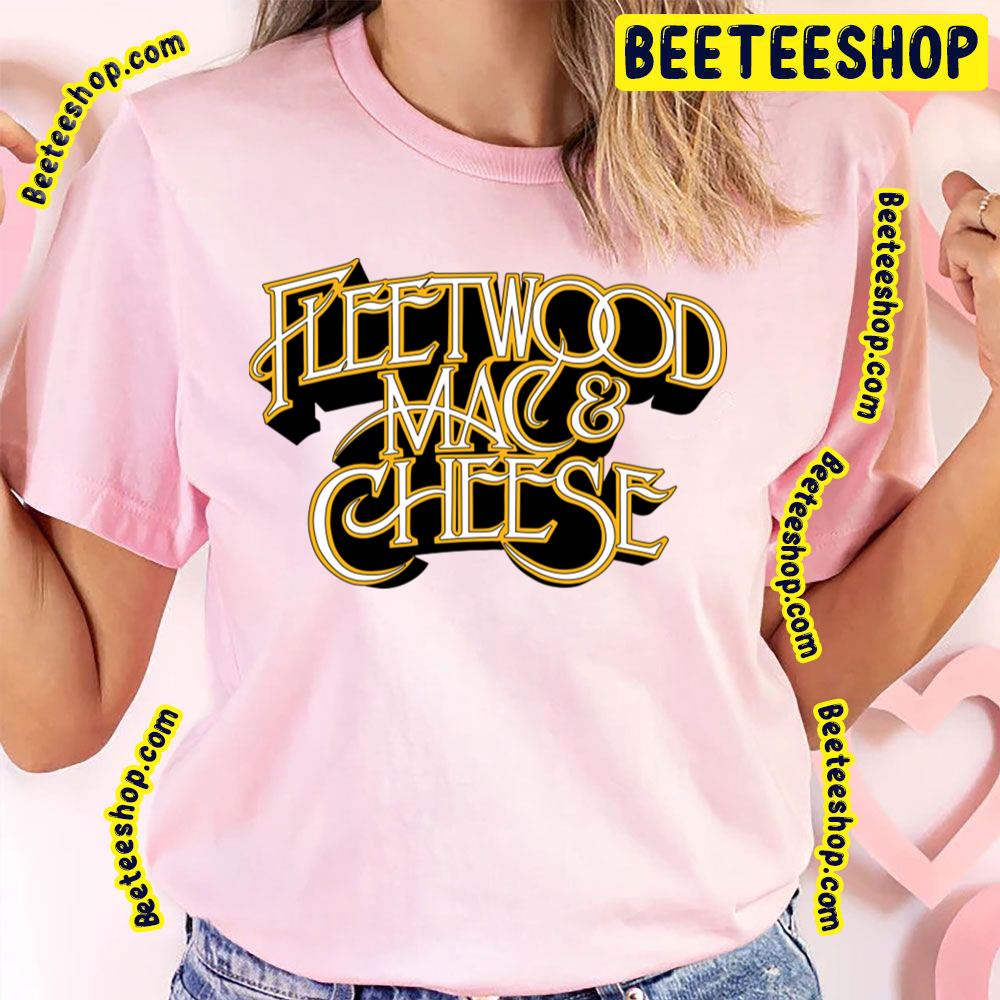 Fleetwood Mac & Cheese Trending Unisex T-Shirt