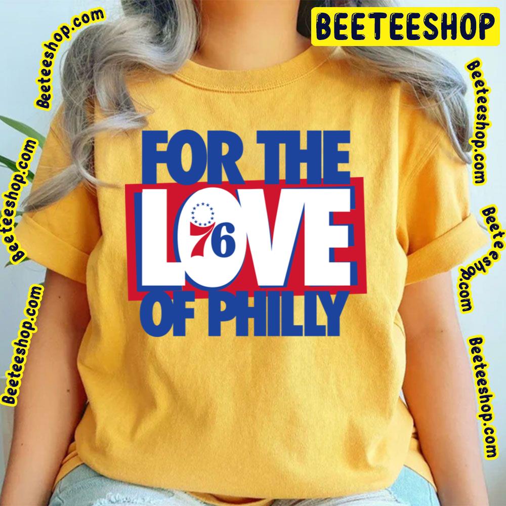 For The Love Of Philly 76ers Unisex Shirt