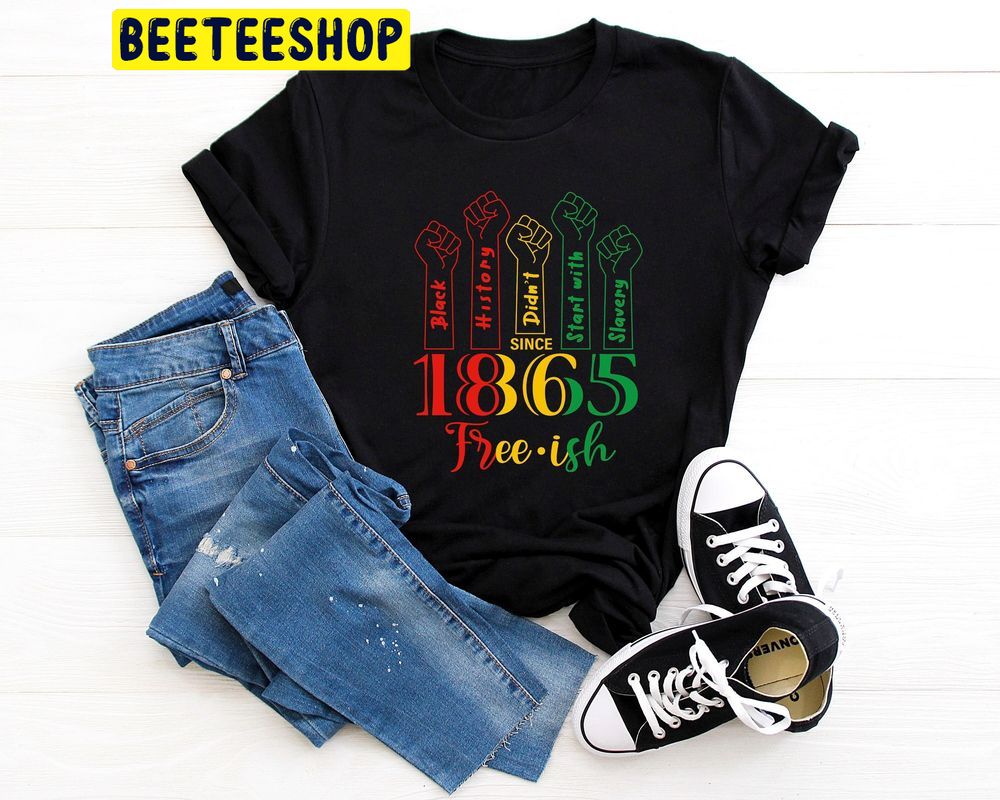 Free Ish Juneteenth 1865 Trending Unisex T-Shirt